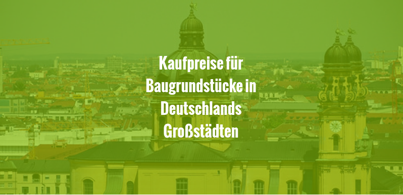 Bild zum Ratgeber Kaufpreise für Baugrundstücke in Deutschlands Großstädten